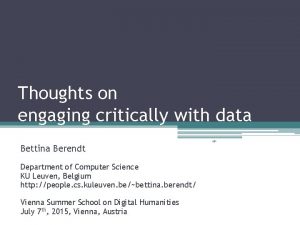 Thoughts on engaging critically with data Bettina Berendt