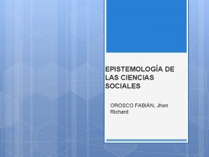 EPISTEMOLOGA DE LAS CIENCIAS SOCIALES OROSCO FABIN Jhon