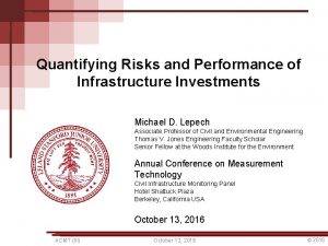Quantifying Risks and Performance of Infrastructure Investments Michael