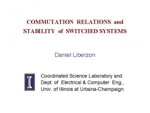 COMMUTATION RELATIONS and STABILITY of SWITCHED SYSTEMS Daniel