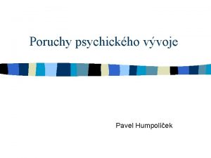 Poruchy psychickho vvoje Pavel Humpolek Vymezen n Psychick