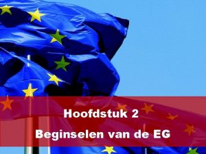 Hoofdstuk 2 Beginselen van de EG Taken EG