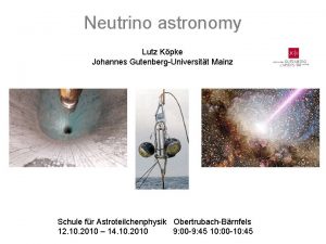 Neutrino astronomy Lutz Kpke Johannes GutenbergUniversitt Mainz Schule