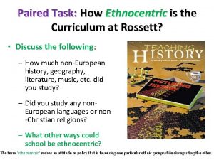 Paired Task How Ethnocentric is the Curriculum at