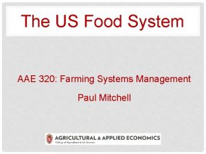 The US Food System AAE 320 Farming Systems