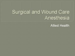 Surgical and Wound Care Anesthesia Allied Health Anesthesia