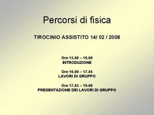 Percorsi di fisica TIROCINIO ASSISTITO 14 02 2008