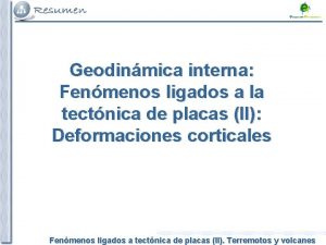 Geodinmica interna Fenmenos ligados a la tectnica de