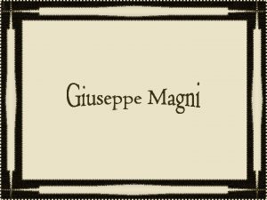 Giuseppe Magni foi um pintor italiano nascido em