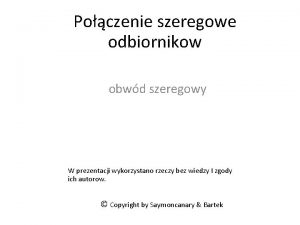 Poczenie szeregowe odbiornikow obwd szeregowy W prezentacji wykorzystano