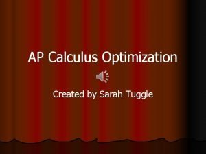 AP Calculus Optimization Created by Sarah Tuggle Basic