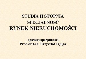 STUDIA II STOPNIA SPECJALNO RYNEK NIERUCHOMOCI opiekun specjalnoci