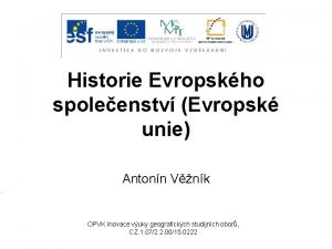 Historie Evropskho spoleenstv Evropsk unie Antonn Vnk OPVK