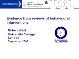 Evidence from reviews of behavioural interventions Robert West