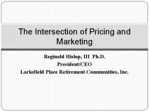 The Intersection of Pricing and Marketing Reginald Hislop