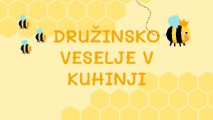 DRUINSKO VESELJE V KUHINJI CILJ Otvoritev restavracije V