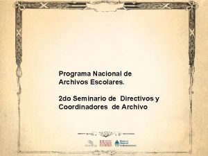 Programa Nacional de Archivos Escolares 2 do Seminario