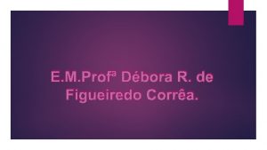 E M Prof Dbora R de Figueiredo Corra