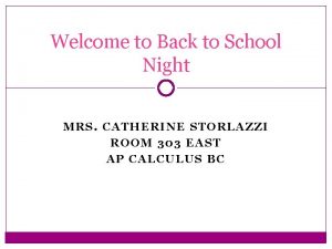 Welcome to Back to School Night MRS CATHERINE