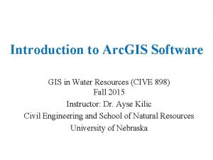 Introduction to Arc GIS Software GIS in Water