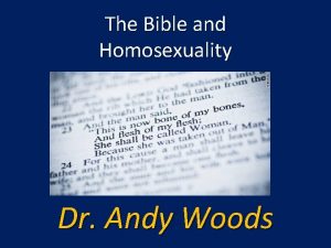 The Bible and Homosexuality Dr Andy Woods The