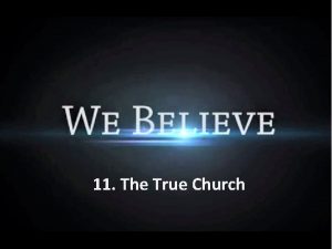 11 The True Church The Perplexing Church The