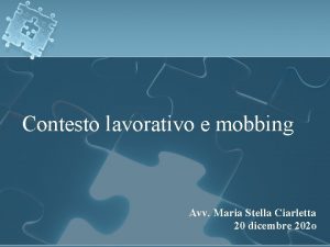 Contesto lavorativo e mobbing Avv Maria Stella Ciarletta