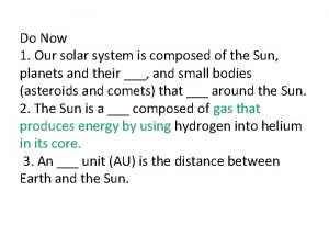 Do Now 1 Our solar system is composed