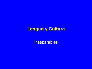 Lengua y Cultura Inseparables La cultura de una