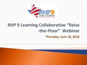 RHP 9 Learning Collaborative Raise theFloor Webinar Thursday