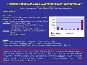 TROMBOCITOPENIA DA ACIDO VALPROICO O DA INFEZIONE VIRALE