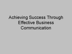 Achieving Success Through Effective Business Communication Achieving Success