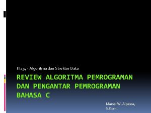 IT 234 Algoritma dan Struktur Data REVIEW ALGORITMA