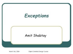 Exceptions Amit Shabtay March 3 rd 2004 Object