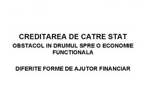 CREDITAREA DE CATRE STAT OBSTACOL IN DRUMUL SPRE