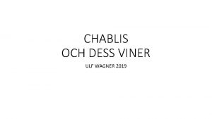 CHABLIS OCH DESS VINER ULF WAGNER 2019 Chablis