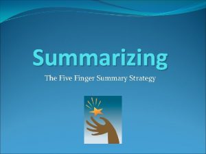 Summarizing The Five Finger Summary Strategy What is