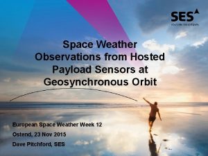 Space Weather Observations from Hosted Payload Sensors at