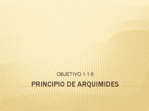 OBJETIVO 1 1 6 PRINCIPIO DE ARQUIMIDES PRINCIPIO