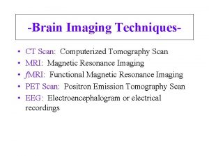 Brain Imaging Techniques CT Scan Computerized Tomography Scan