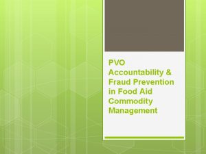 PVO Accountability Fraud Prevention in Food Aid Commodity