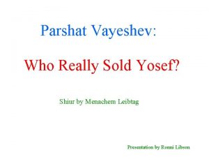Parshat Vayeshev Who Really Sold Yosef Shiur by