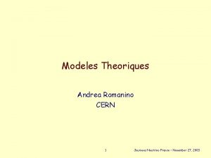 Modeles Theoriques Andrea Romanino CERN 1 Journees Neutrino