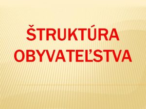 TRUKTRA OBYVATESTVA HODNOTIACE ZNAKY Biologick truktra poda pohlavia