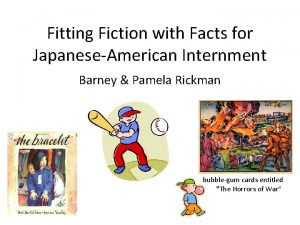Fitting Fiction with Facts for JapaneseAmerican Internment Barney