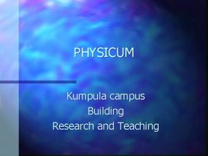 PHYSICUM Kumpula campus Building Research and Teaching Campus