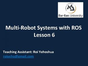 MultiRobot Systems with ROS Lesson 6 Teaching Assistant