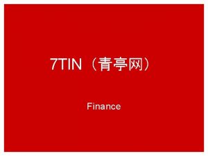 7 TIN Finance Learning Objectives Explain the sources