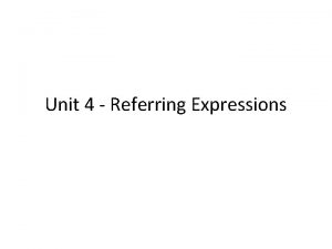 Unit 4 Referring Expressions Quick QuizWrite examples 1