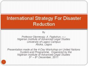 International Strategy For Disaster Reduction By Professor Olanrewaju